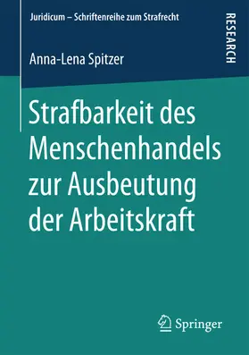 Spitzer |  Strafbarkeit des Menschenhandels zur Ausbeutung der Arbeitskraft | eBook | Sack Fachmedien