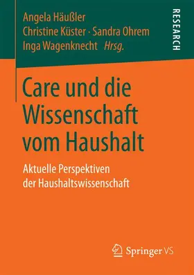 Häußler / Wagenknecht / Küster |  Care und die Wissenschaft vom Haushalt | Buch |  Sack Fachmedien