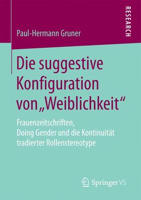 Gruner |  Die suggestive Konfiguration von ¿Weiblichkeit¿ | Buch |  Sack Fachmedien