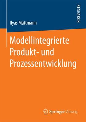 Mattmann |  Modellintegrierte Produkt- und Prozessentwicklung | Buch |  Sack Fachmedien