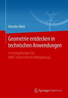 Mink |  Geometrie entdecken in technischen Anwendungen | Buch |  Sack Fachmedien