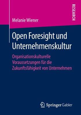 Wiener |  Open Foresight und Unternehmenskultur | Buch |  Sack Fachmedien