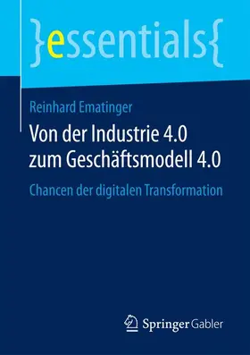 Ematinger |  Von der Industrie 4.0 zum Geschäftsmodell 4.0 | Buch |  Sack Fachmedien