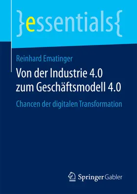 Ematinger |  Von der Industrie 4.0 zum Geschäftsmodell 4.0 | eBook | Sack Fachmedien