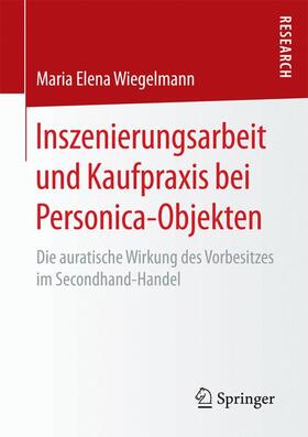 Wiegelmann |  Inszenierungsarbeit und Kaufpraxis bei Personica-Objekten | Buch |  Sack Fachmedien