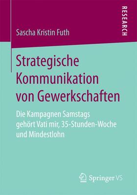 Futh |  Strategische Kommunikation von Gewerkschaften | Buch |  Sack Fachmedien