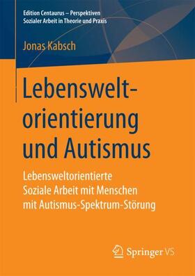 Kabsch |  Lebensweltorientierung und Autismus | Buch |  Sack Fachmedien