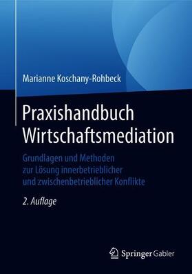 Koschany-Rohbeck |  Praxishandbuch Wirtschaftsmediation | Buch |  Sack Fachmedien