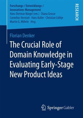 Denker |  The Crucial Role of Domain Knowledge in Evaluating Early-Stage New Product Ideas | Buch |  Sack Fachmedien