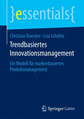 Duncker / Schütte |  Trendbasiertes Innovationsmanagement | eBook | Sack Fachmedien