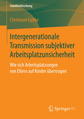 Lübke |  Intergenerationale Transmission subjektiver Arbeitsplatzunsicherheit | eBook | Sack Fachmedien