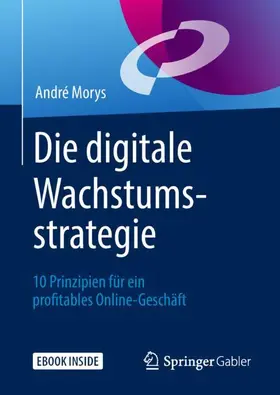 Morys |  Die digitale Wachstumsstrategie | Buch |  Sack Fachmedien