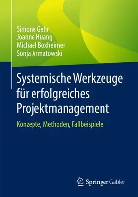 Gehr / Armatowski / Huang |  Systemische Werkzeuge für erfolgreiches Projektmanagement | Buch |  Sack Fachmedien