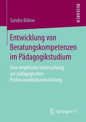 Bülow |  Entwicklung von Beratungskompetenzen im Pädagogikstudium | Buch |  Sack Fachmedien