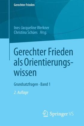 Werkner / Schües | Gerechter Frieden als Orientierungswissen | Buch | 978-3-658-20102-9 | sack.de