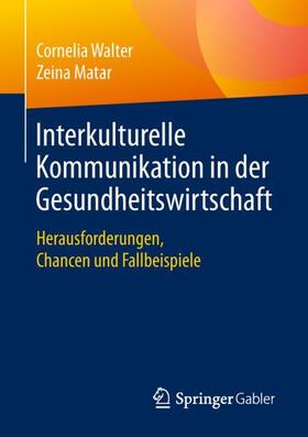 Matar / Walter |  Interkulturelle Kommunikation in der Gesundheitswirtschaft | Buch |  Sack Fachmedien
