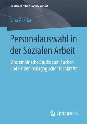 Bastian |  Personalauswahl in der Sozialen Arbeit | Buch |  Sack Fachmedien