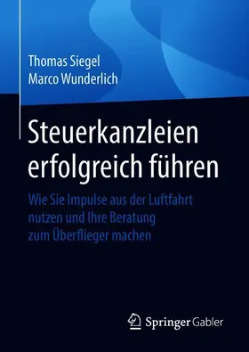 Siegel / Wunderlich |  Steuerkanzleien erfolgreich führen | Buch |  Sack Fachmedien