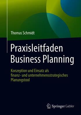Schmidt |  Praxisleitfaden Business Planning | Buch |  Sack Fachmedien