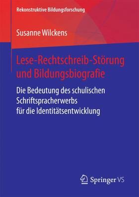 Wilckens |  Lese-Rechtschreib-Störung und Bildungsbiografie | Buch |  Sack Fachmedien