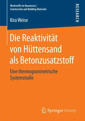 Weise |  Die Reaktivität von Hüttensand als Betonzusatzstoff | Buch |  Sack Fachmedien