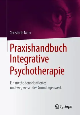 Mahr |  Praxishandbuch Integrative Psychotherapie | Buch |  Sack Fachmedien