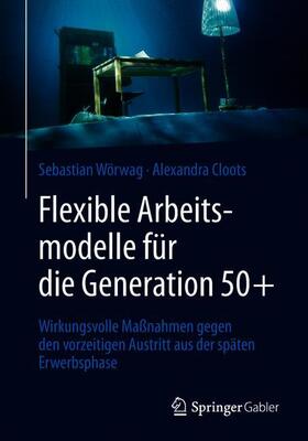 Cloots / Wörwag |  Flexible Arbeitsmodelle für die Generation 50+ | Buch |  Sack Fachmedien