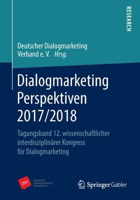 Deutscher Dialogmarketing Verband e.V. / Deutscher Dialogmarketing Verband e.V. (DDV) |  Dialogmarketing Perspektiven 2017/2018 | Buch |  Sack Fachmedien