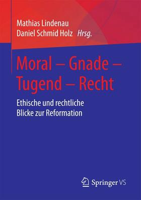 Lindenau / Schmid Holz |  Moral – Gnade – Tugend – Recht | eBook | Sack Fachmedien