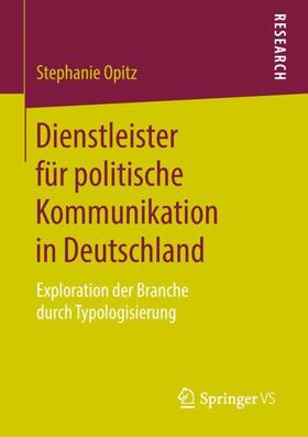 Opitz |  Dienstleister für politische Kommunikation in Deutschland | Buch |  Sack Fachmedien
