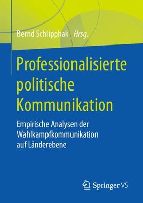 Schlipphak |  Professionalisierte politische Kommunikation | Buch |  Sack Fachmedien