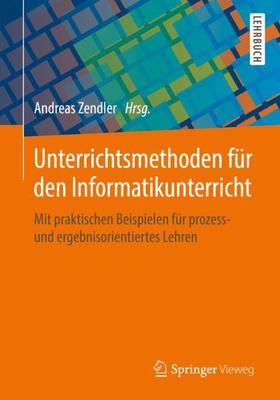 Zendler | Unterrichtsmethoden für den Informatikunterricht | Buch | 978-3-658-20674-1 | sack.de