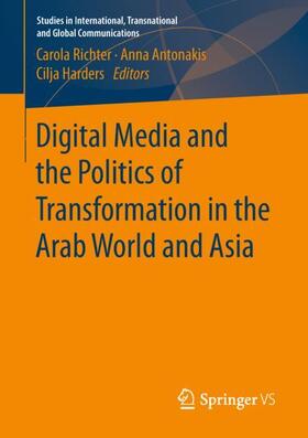 Richter / Harders / Antonakis |  Digital Media and the Politics of Transformation in the Arab World and Asia | Buch |  Sack Fachmedien