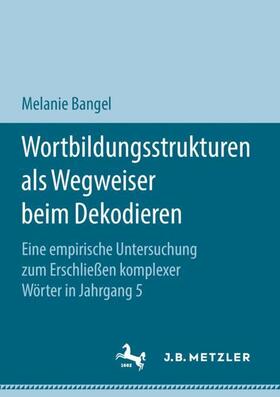 Bangel |  Wortbildungsstrukturen als Wegweiser beim Dekodieren | Buch |  Sack Fachmedien