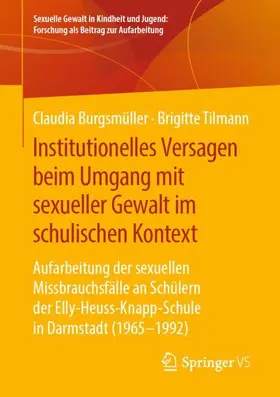 Burgsmüller / Tilmann |  Institutionelles Versagen beim Umgang mit sexueller Gewalt im schulischen Kontext | Buch |  Sack Fachmedien