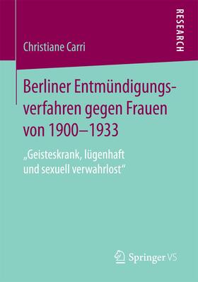 Carri |  Berliner Entmündigungsverfahren gegen Frauen von 1900-1933 | Buch |  Sack Fachmedien