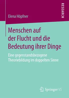 Höpfner |  Menschen auf der Flucht und die Bedeutung ihrer Dinge | Buch |  Sack Fachmedien