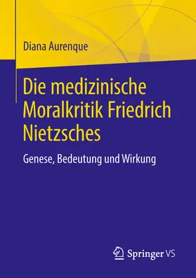 Aurenque |  Die medizinische Moralkritik Friedrich Nietzsches | eBook | Sack Fachmedien