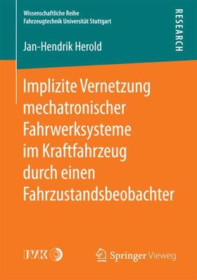 Herold |  Implizite Vernetzung mechatronischer Fahrwerksysteme im Kraftfahrzeug durch einen Fahrzustandsbeobachter | Buch |  Sack Fachmedien