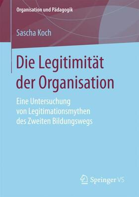 Koch |  Die Legitimität der Organisation | Buch |  Sack Fachmedien