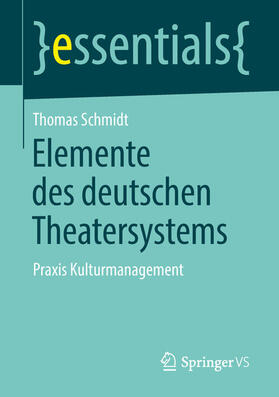 Schmidt |  Elemente des deutschen Theatersystems | eBook | Sack Fachmedien