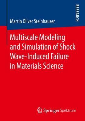 Steinhauser |  Multiscale Modeling and Simulation of Shock Wave-Induced Failure in Materials Science | Buch |  Sack Fachmedien