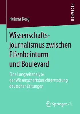 Berg |  Wissenschaftsjournalismus zwischen Elfenbeinturm und Boulevard | Buch |  Sack Fachmedien