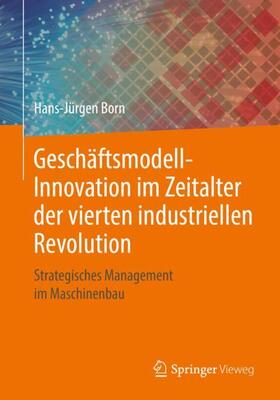 Born |  Geschäftsmodell-Innovation im Zeitalter der vierten industriellen Revolution | Buch |  Sack Fachmedien