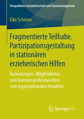 Schierer |  Fragmentierte Teilhabe. Partizipationsgestaltung in stationären erzieherischen Hilfen | Buch |  Sack Fachmedien