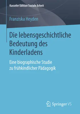 Heyden |  Die lebensgeschichtliche Bedeutung des Kinderladens | eBook | Sack Fachmedien