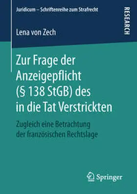 von Zech |  Zur Frage der Anzeigepflicht (§ 138 StGB) des in die Tat Verstrickten | Buch |  Sack Fachmedien