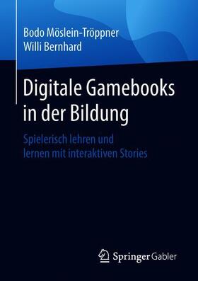 Bernhard / Möslein-Tröppner |  Digitale Gamebooks in der Bildung | Buch |  Sack Fachmedien