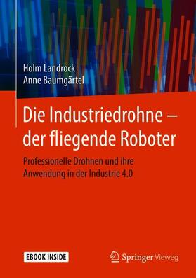 Landrock / Baumgärtel |  Die Industriedrohne - der fliegende Roboter | Buch |  Sack Fachmedien
