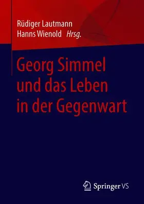 Wienold / Lautmann | Georg Simmel und das Leben in der Gegenwart | Buch | 978-3-658-21426-5 | sack.de